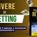 Vivere Di Betting: Il Manuale per Vincere